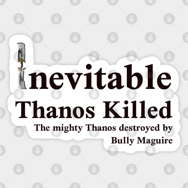 The Inevitable destroyed - Bully Maguire Sticker by CanvasCraft